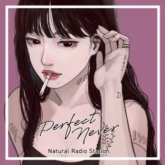 Perfect Never by Natural Radio Station