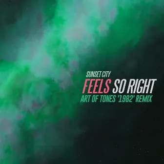 Feels So Right (Art of Tones '1982' Remix) by Sunset City