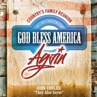 They Also Serve (God Bless America Again) by John Conlee