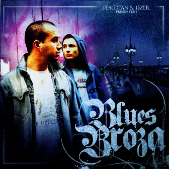 Blues Broza by Fealdean