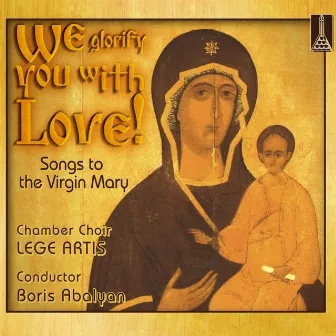 We Glorify You With Love by Boris Abalyan