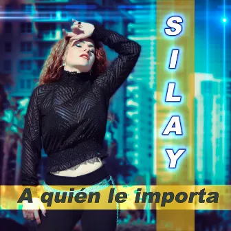 A quien le importa by Silay