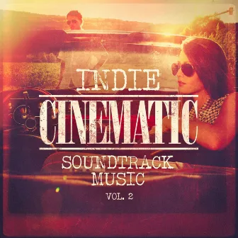 Indie Cinematic Soundtrack Music, Vol. 2 by Soundtrack Hit Lab