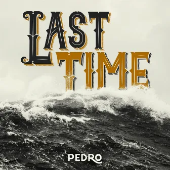 Last Time by Pedro