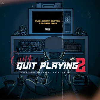 Quit Playing 2 by Qu1$