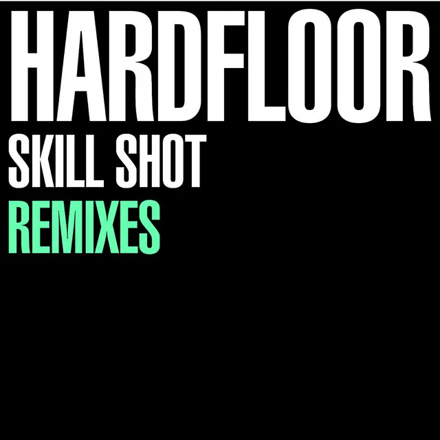 Skill Shot - Hardfloor vs. Pip Williams Remix