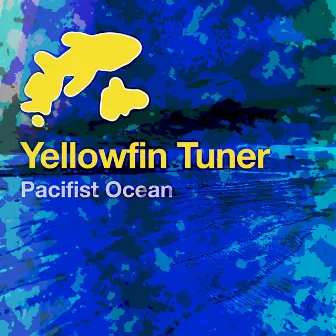 Pacifist Ocean by YellowFin Tuner