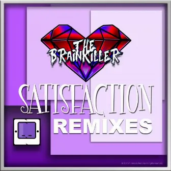 The Brainkiller Satisfaction Remixes by The Brainkiller