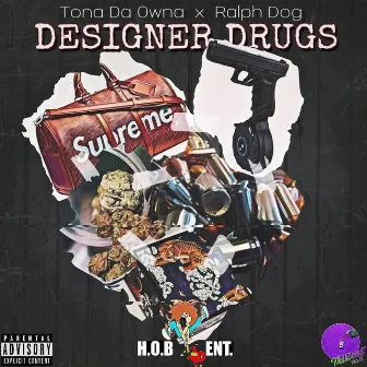 Designer Drugs (feat. Ralph Dog) by Tona Da Owna