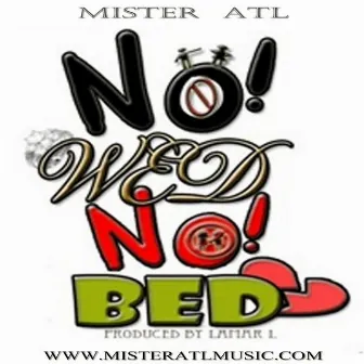 No Wed No Bed - Single by Mister Atl