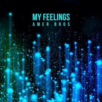 My Feelings by Amer Bros