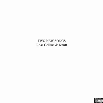 TWO NEW SONGS by Ross Collins