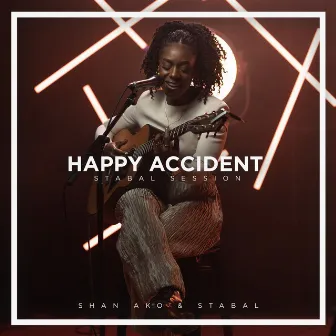 Happy Accident (Stabal Session) by Shan Ako