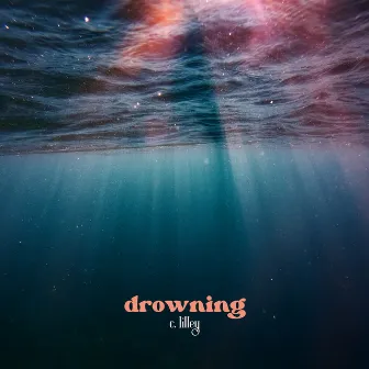 Drowning by C. Lilley