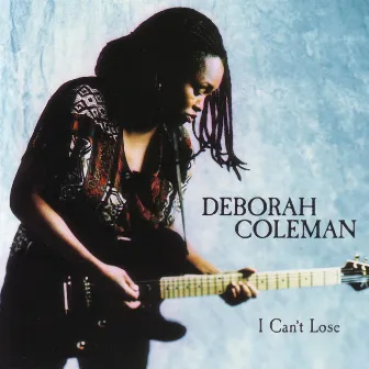 I Can't Lose by Deborah Coleman