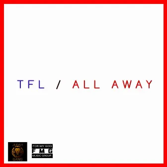 All Away by TFL