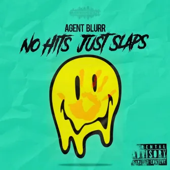 No Hits Just Slaps by Agent Blurr