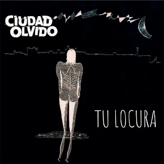 Tu Locura by Ciudad Olvido