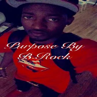 Purpose by B Rock