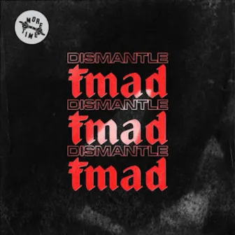 Fmad by Dismantle