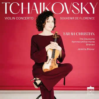 Tchaikovsky (Violin Concerto & Souvenir de Florence) by Sarah Christian