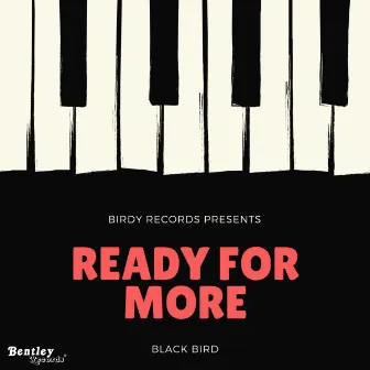 Ready for More by Black Bird