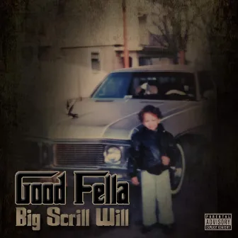 Good Fella by Big Scrill Will