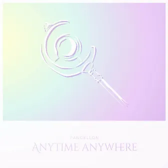 Anytime Anywhere (From 