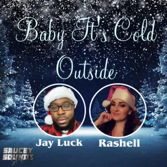 Baby It's Cold Outside by Jay Luck