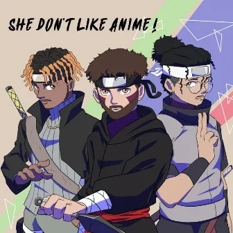 SHE DON'T LIKE ANIME! by J J L