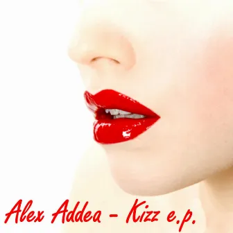 Kizz - EP by Alex Addea