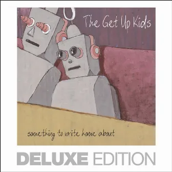 Something to Write Home About (Deluxe Edition) by The Get Up Kids