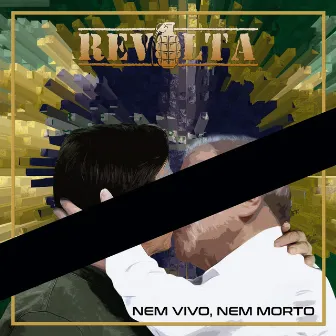 Nem Vivo, Nem Morto by Revolta