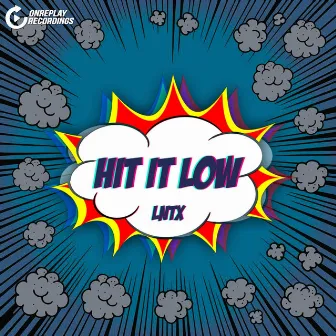 Hit It Low (Radio Edit) by Lntx