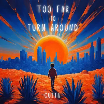 Too Far To Turn Around by Cutta