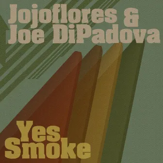 Yes Smoke by Joe DiPadova