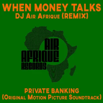 When Money Talks (DJ Air Afrique Remix) by DJ Air Afrique