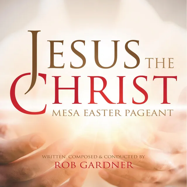 Jesus the Christ: Mesa Easter Pageant