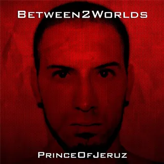 Between2worlds by Prince of Jeruz