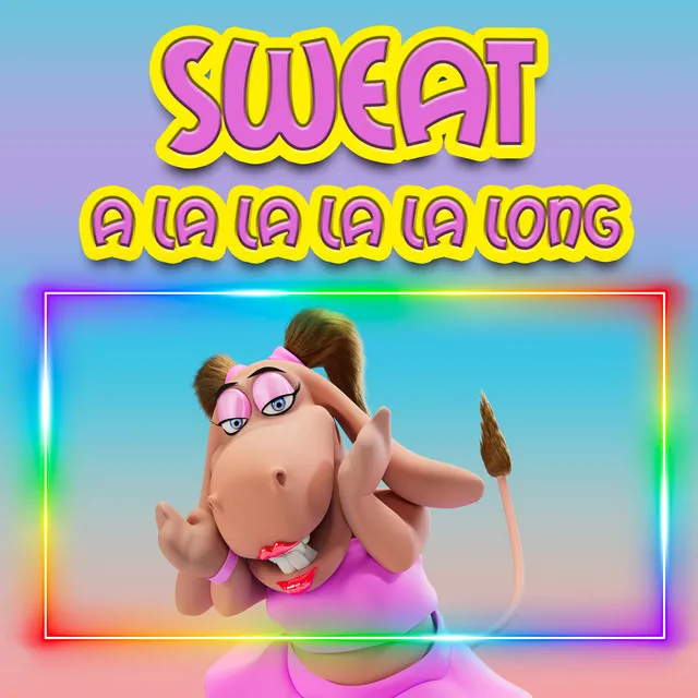 Sweat - A La La La La Long