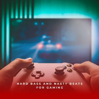 Hard Bass And Nasty Beats For Gaming by Future Bassed