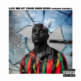 LUV ME AT YOUR OWN RISK by Cabana Hassell