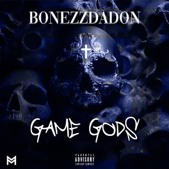 GAME GODS by Bonezzdadon