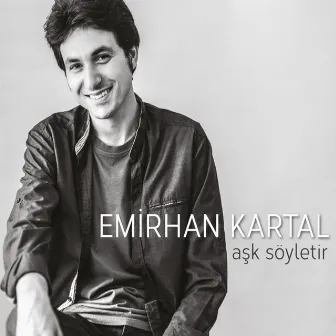 Aşk Söyletir by Emirhan Kartal