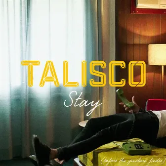 Stay (Before the Picture Fades) by Talisco