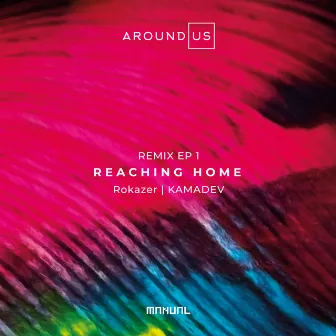 Reaching Home (Remix EP 1) by Around Us