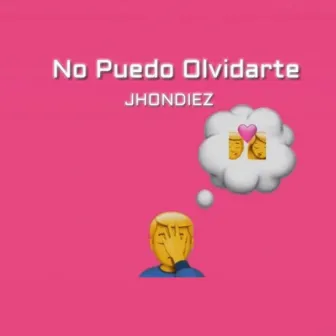 No Puedo Olvidarte by Jhondiez