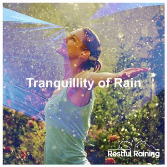 Tranquillity of Rain by Restful Raining