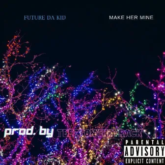 Make Her Mine by Future Da Kid