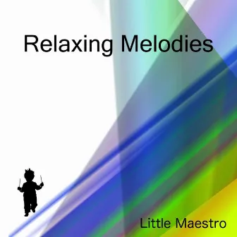 Relaxing Melodies by Little Maestro